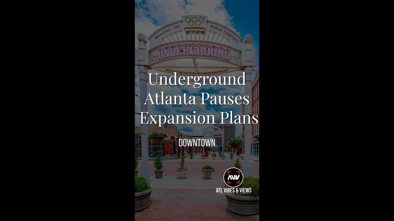 Underground Atlanta Pauses Expansion Amid Rising Construction Costs